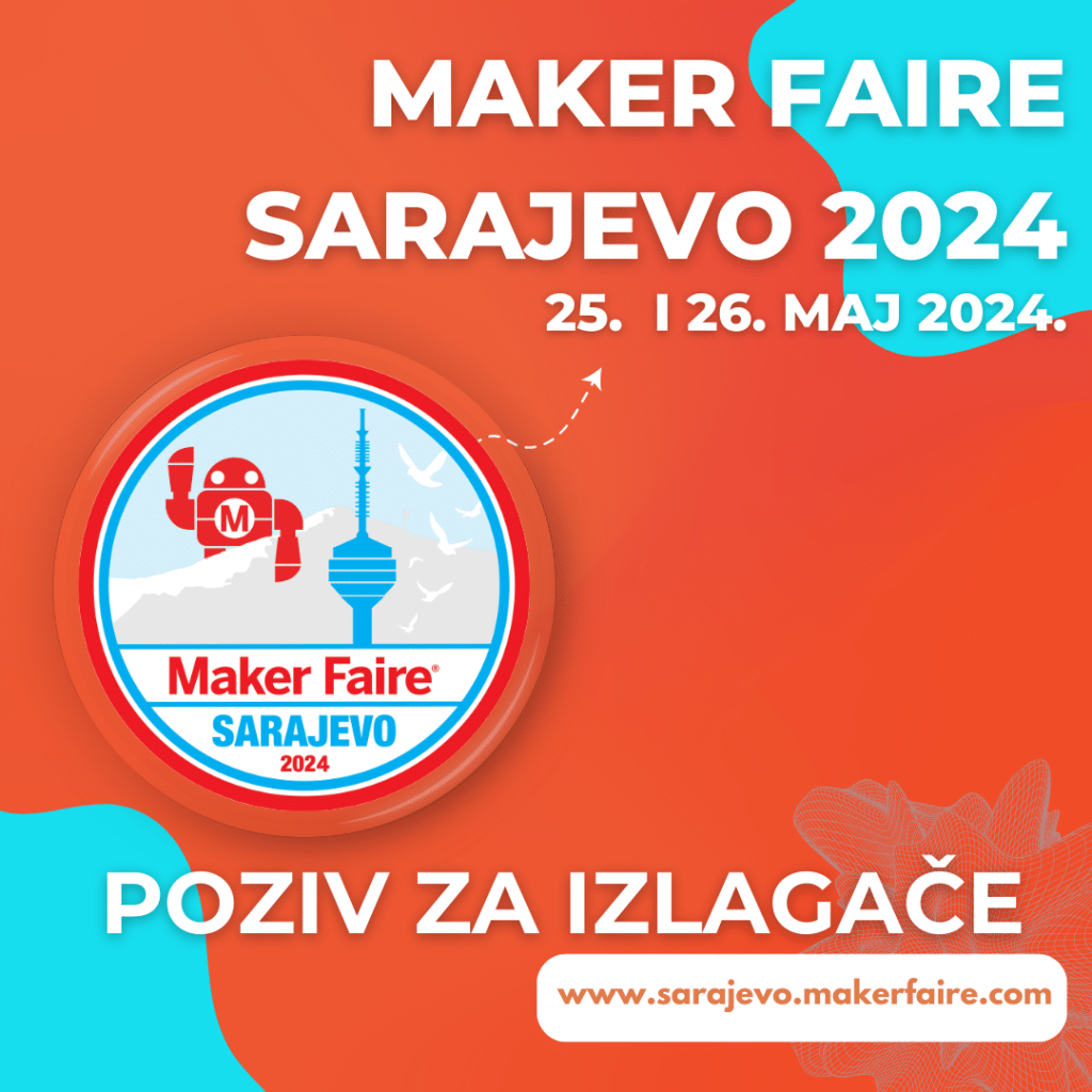 FabLab Sarajevo je po treći put organizator najvećeg festivala inovacija na svijetu, Maker Faire-a! Vizual Za Objavu